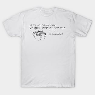 Serving Hot Chocolate, 24:7 T-Shirt